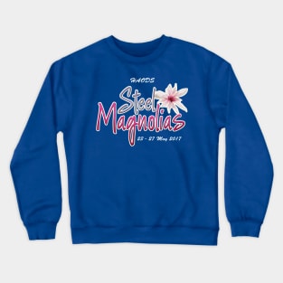 Steel Magnolias - Heywood Amateur Operatic & Dramatic Society custom Crewneck Sweatshirt